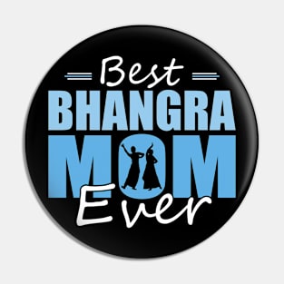 Best Bhangra Mom ever Design Mothers Day for a Bhangra Mom Pin