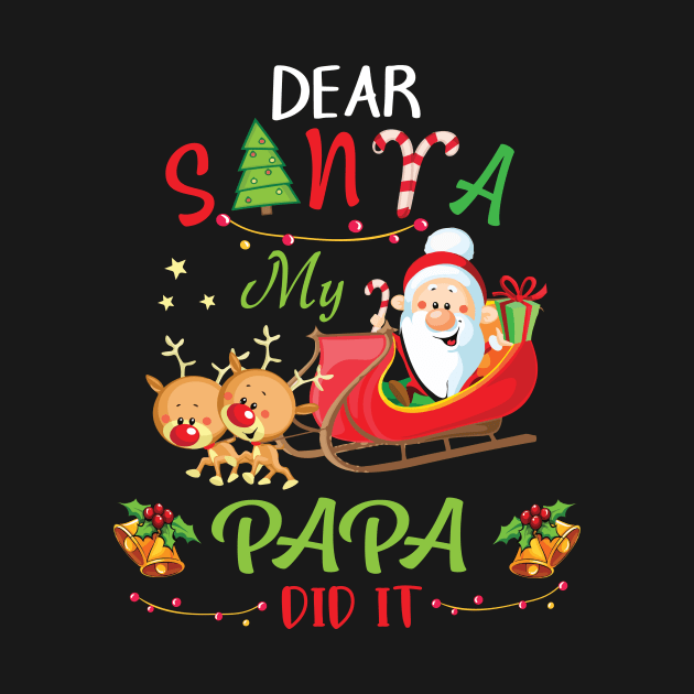 Dear Santa My Papa Did It Merry Christmas Xmas Noel Day by bakhanh123