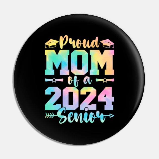 Proud Mom Class Of 2024 Senior Graduate 2024 Senior 24 Graduate Pin