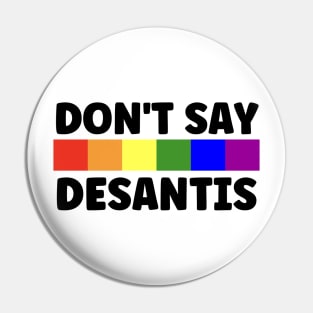 Don't Say Desantis Pin