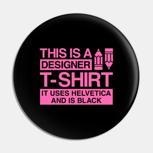 This is a designer t-shirt, it uses helvetica and is black Pin