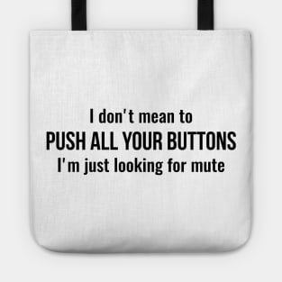 I don't mean to push all your buttons Sarcastic Tote