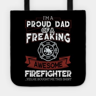 I'm Proud Dad Of A freaking Firefighter Tote