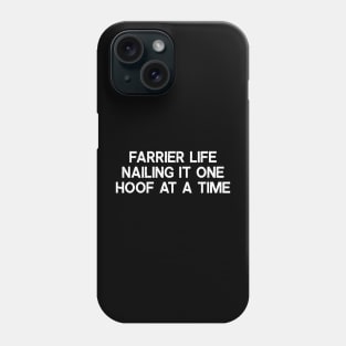 Farrier Life Nailing It One Hoof at a Time Phone Case