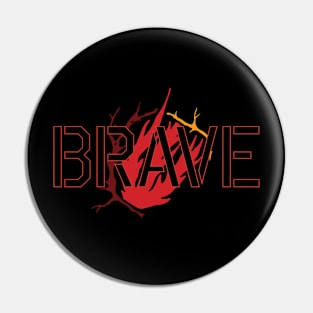 Brave / Fearless T-shirt design Pin