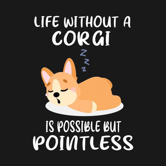 Life Without A Corgi Is Possible But Pointless (129) by Drakes