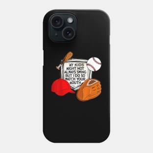 My kid might not always swing but i do so watch your mouth Phone Case