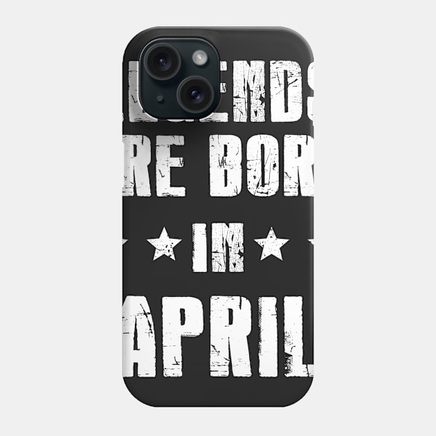 Birthday legends are born in April Phone Case by andytruong