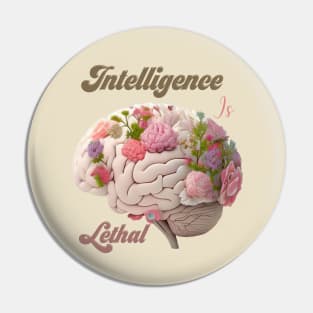 Intelligence Is Lethal Pin