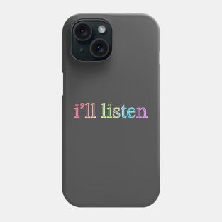 I’ll Listen Phone Case