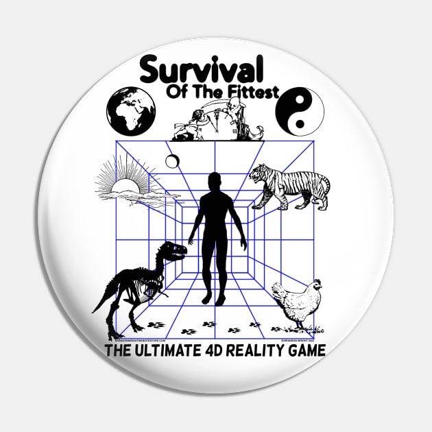 Survival of The Fittest - The Ultimate 4D Reality Game Pin by brandonwrightmusic