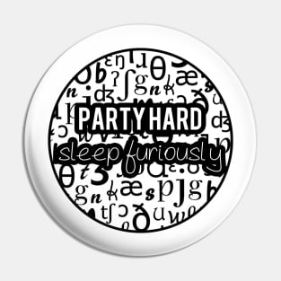 Party Hard, Sleep Furiously | Linguistics Pin