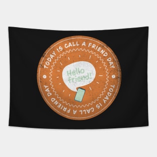 Today is Call a Friend Day Badge Tapestry