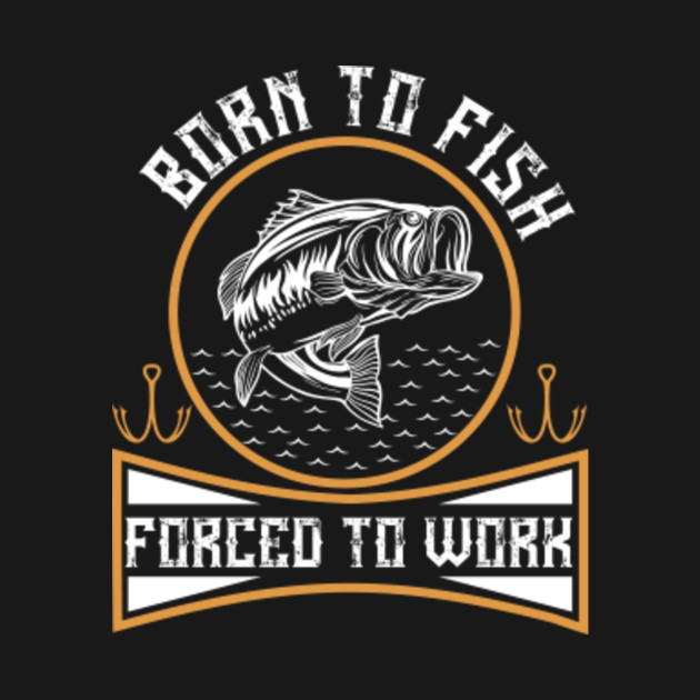 born to fish shirt