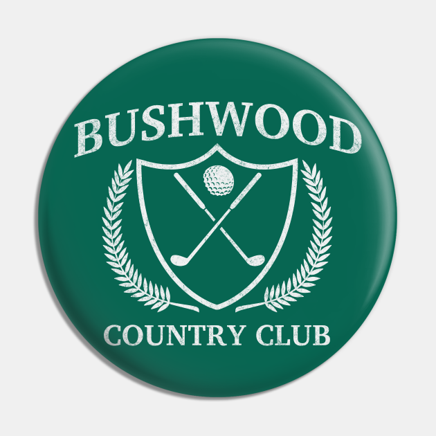 Bushwood Country Club vintage logo Bushwood Pin TeePublic