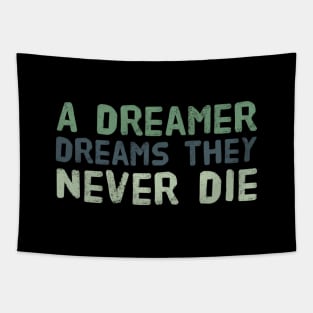 A dreamer dreams they never die -- Inspirational thoughts Tapestry