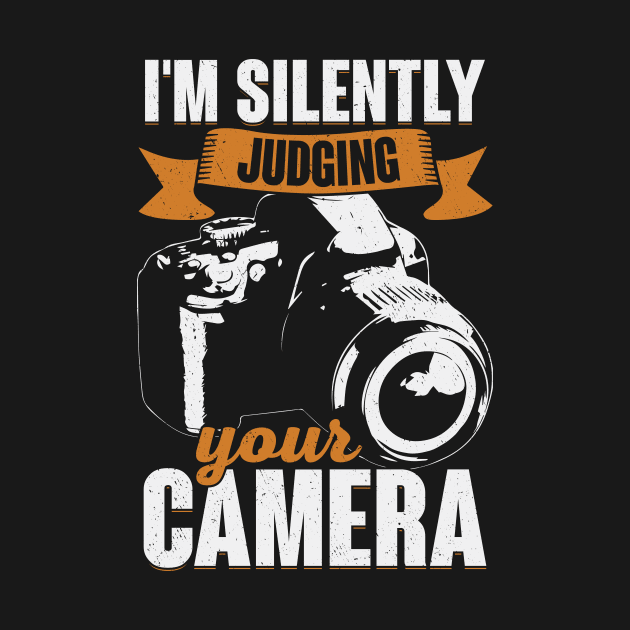 I'm Silently Judging Your Camera Photographer Gift by Dolde08