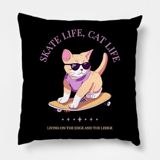 Skate Life, Cat Life - Funny Cat And Skate Design Pillow