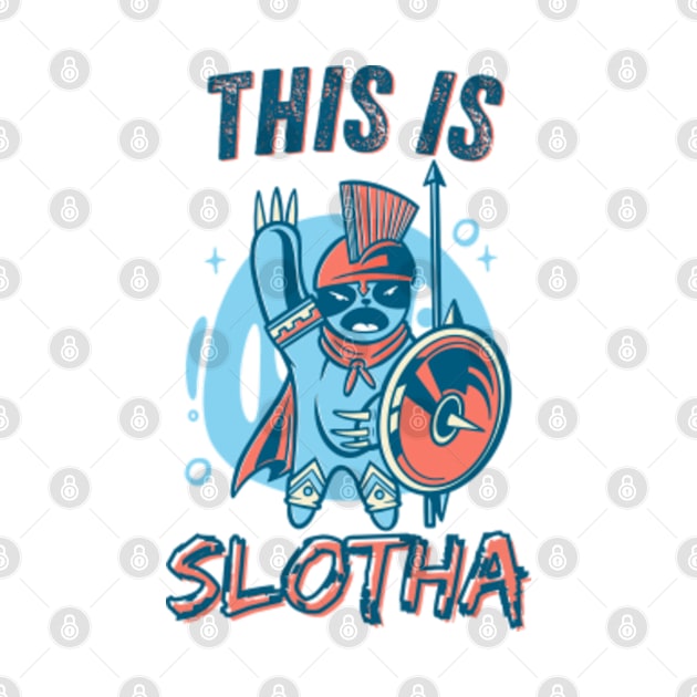 Sloth Warrior - THIS IS SLOTHA by Happy Hour Vibe