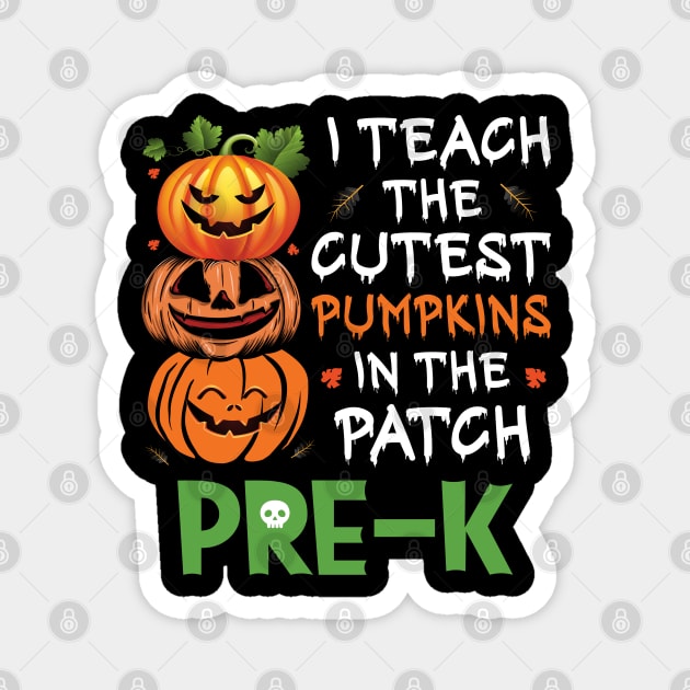 I Teach The Cutest Pumpkins In Patch Pre-K Teacher 2022 Magnet by ValareanCie