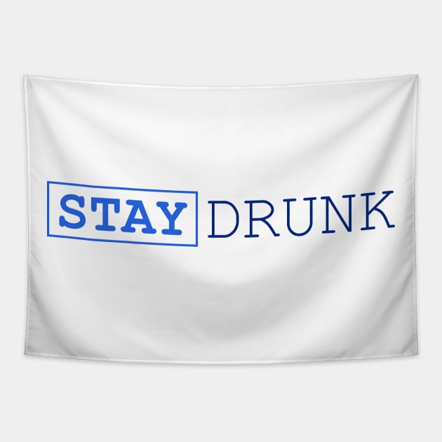 Stay Drunk - Inspirational Quotes Anime Best Anime Quotes Tapestry by oneskyoneland