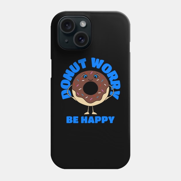 DONUT Lover Donut Worry Be Happy Phone Case by SartorisArt1