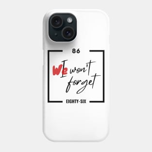 86 Squad We Wont Forget | 86 Eighty Six Anime | Spearhead Squadron Fan Art | 86 Anime Quotes | Otaku Gifts Phone Case