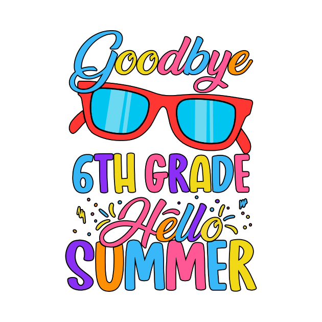 Goodbye School Hello Summer Happy Last Day Teacher Students by Kings Substance