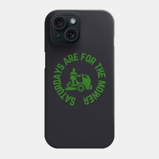 Saturdays are for the Mower Phone Case