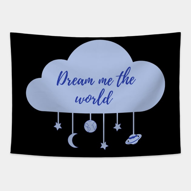 Dream Me The World Tapestry by RockyCreekArt