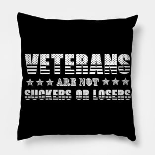 Veterans Are Not Suckers Or Losers Pillow