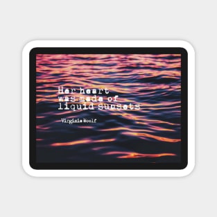 Her heart was made of liquid sunsets - Virginia woolf quote Magnet