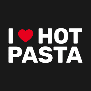 I Love Hot Pasta T-Shirt