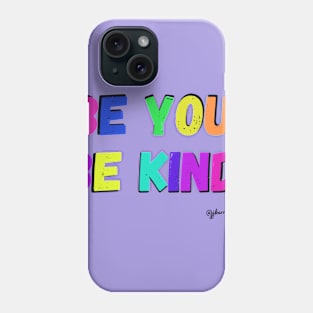 Be You. Be Kind. Phone Case