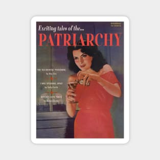 Exciting Tales of the PATRIARCHY. Featuring "The 'Accidental' Poisoning," I Was Speaking, Brad," and "Witches Vote Twice" Magnet