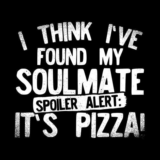 I Think I've Found My Soulmate... Spoiler Alert Its Pizza! by Podycust168