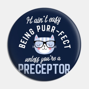 Preceptor Cat Lover Gifts - It ain't easy being Purr Fect Pin