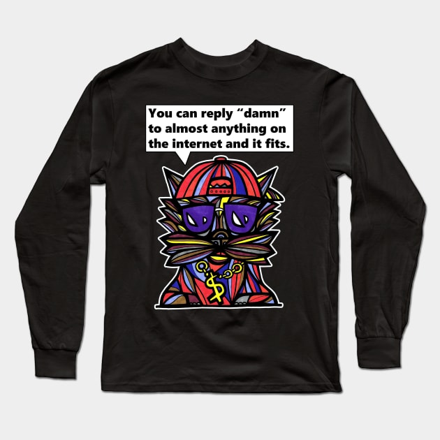 "You can reply "damn" to almost anything on the internet and it fits." Long Sleeve T-Shirt by The BuddaKats