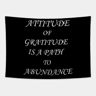 Attitude of gratitude is a path to abundance Tapestry