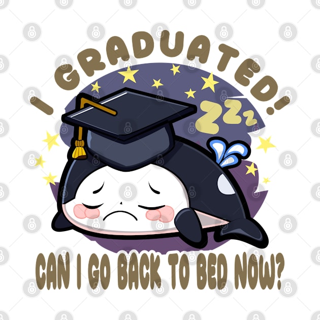 Orca Graduated Can I Go Back To Bed Now Graduation by JaussZ