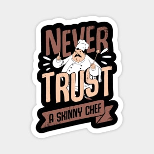 Never Trust A Skinny Chef Cooking Cook Gift Magnet