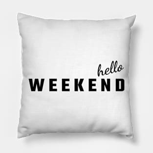 Hello weekend Pillow