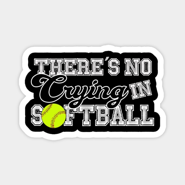 Theres No Crying in Softball | Funny T-Shirt | Gift Idea Magnet by MerchMadness