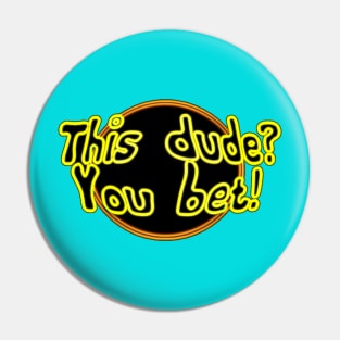 This dude? You bet! Pin