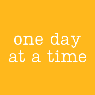 One day at a time T-Shirt