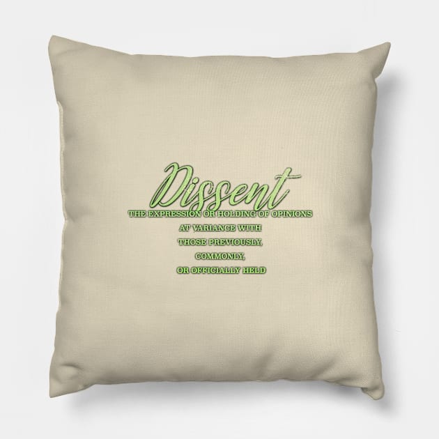 Dissent is Delicious Pillow by MemeQueen