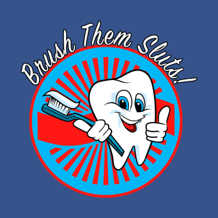 Brush Them Sluts! T-Shirt