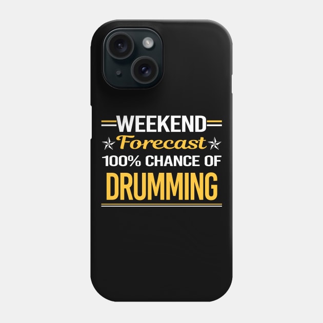 Weekend Forecast 100% Drumming Drummer Drum Drums Phone Case by symptomovertake