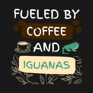 Fueled by Coffee and Iguanas T-Shirt