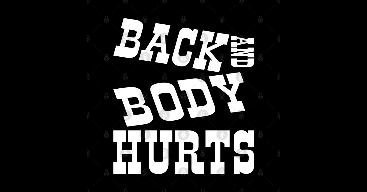 Back and Body Hurts Back And Body Hurts Sticker TeePublic
